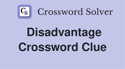 disadvantage crossword clue|disadvantage crossword clue dan word.